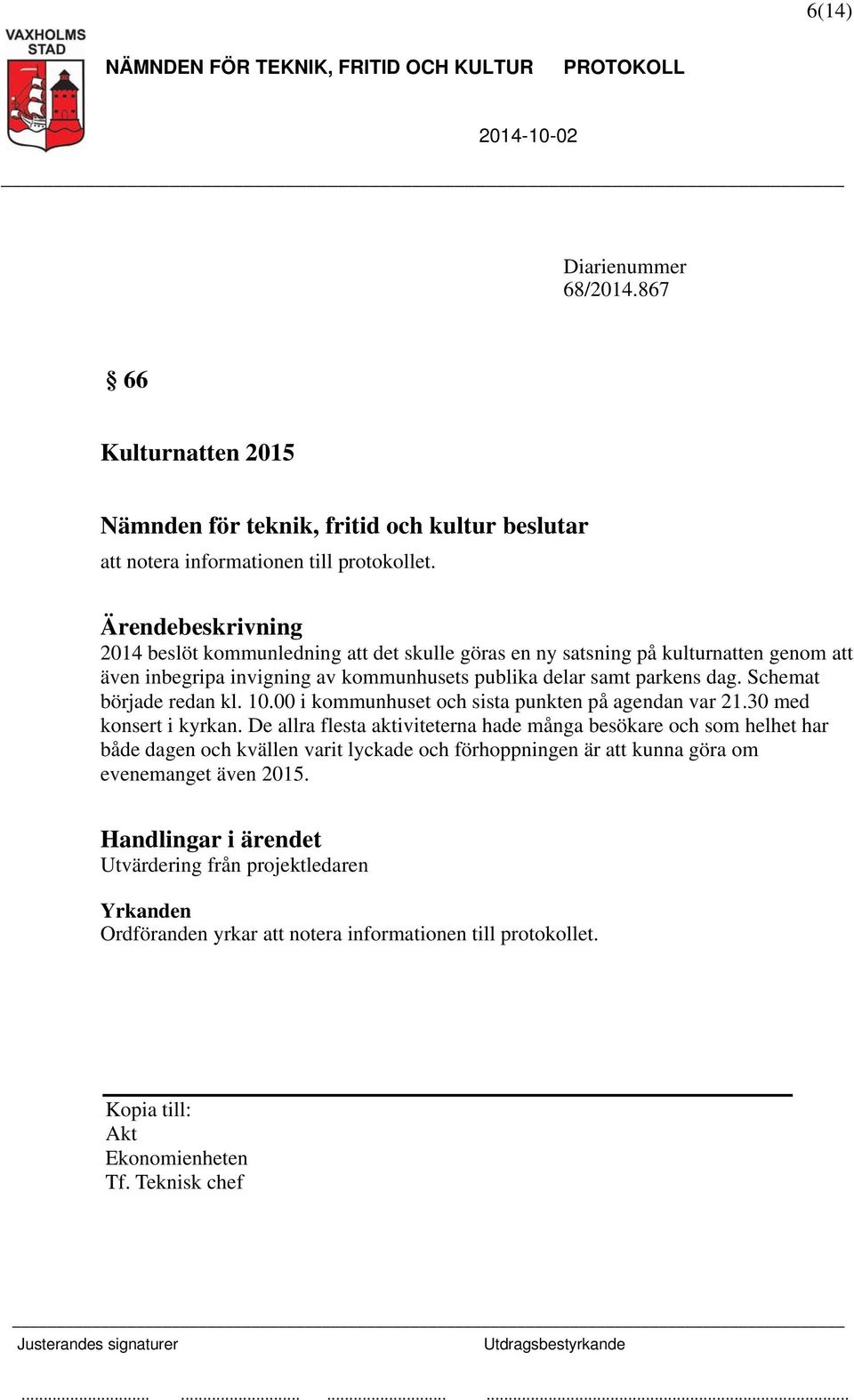 Schemat började redan kl. 10.00 i kommunhuset och sista punkten på agendan var 21.30 med konsert i kyrkan.