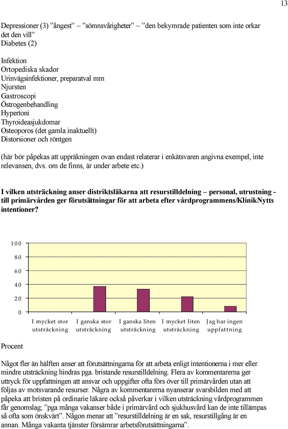 relevansen, dvs. om de finns, är under arbete etc.