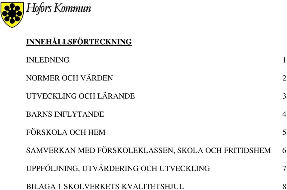 5 SAMVERKAN MED FÖRSKOLEKLASSEN, SKOLA OCH FRITIDSHEM 6