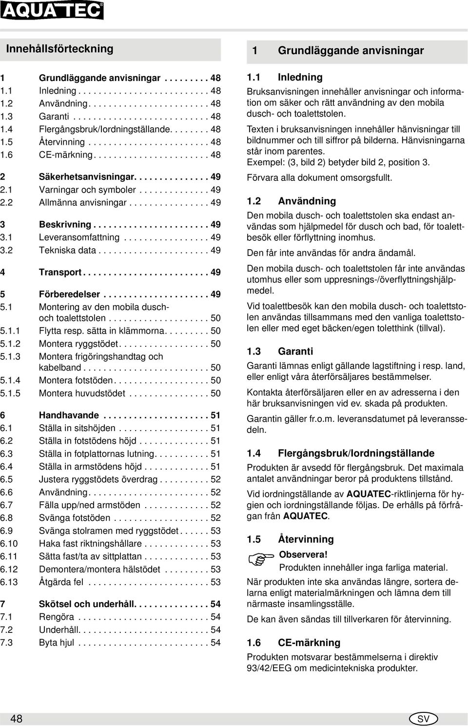 ............... 49 3 Beskrivning....................... 49 3.1 Leveransomfattning................. 49 3.2 Tekniska data...................... 49 4 Transport......................... 49 5 Förberedelser.