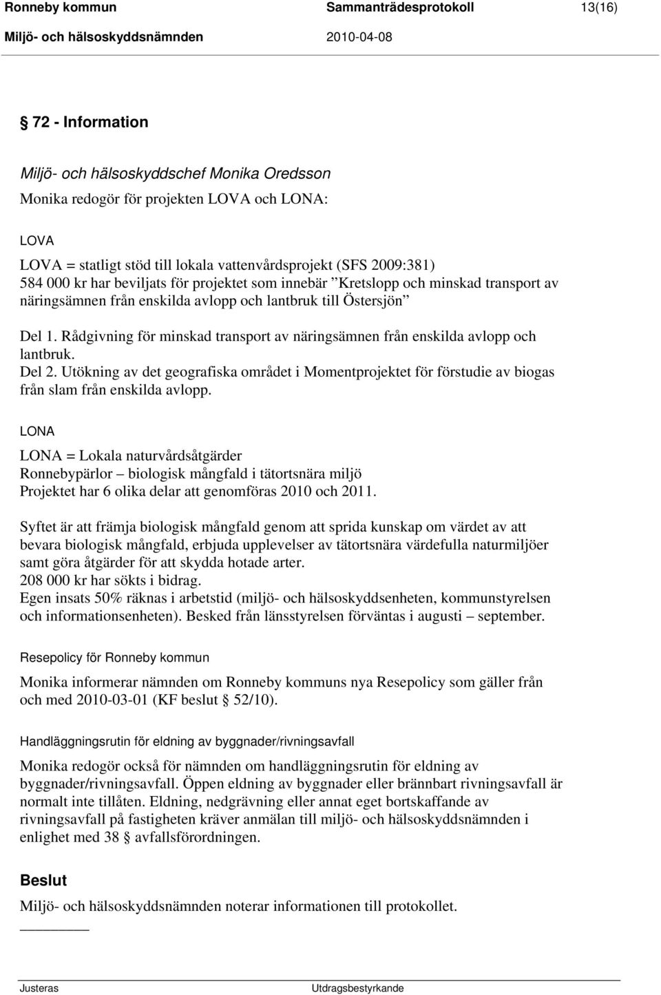 Rådgivning för minskad transport av näringsämnen från enskilda avlopp och lantbruk. Del 2. Utökning av det geografiska området i Momentprojektet för förstudie av biogas från slam från enskilda avlopp.