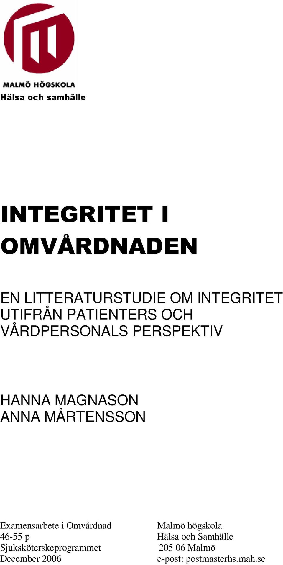 ANNA MÅRTENSSON Examensarbete i Omvårdnad Malmö högskola 46-55 p Hälsa och