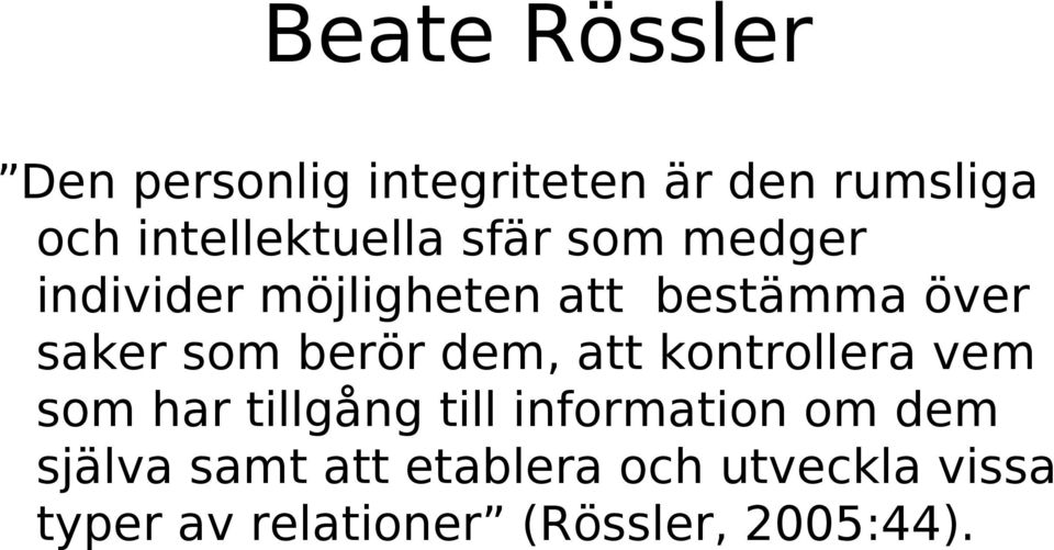 saker som berör dem, att kontrollera vem som har tillgång till information