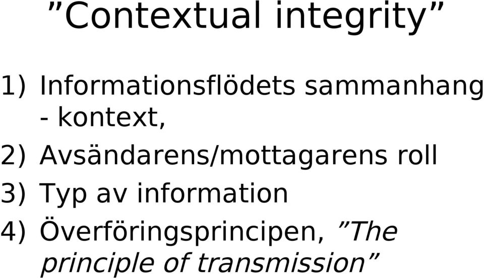 Avsändarens/mottagarens roll 3) Typ av