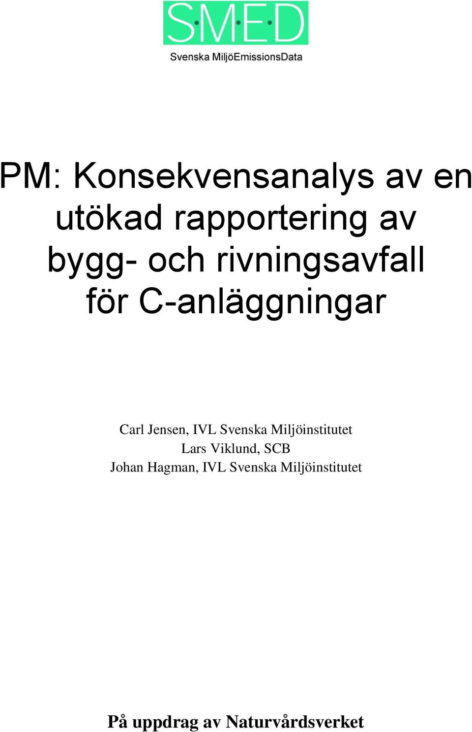 Svenska Miljöinstitutet Lars Viklund, SCB Johan Hagman,