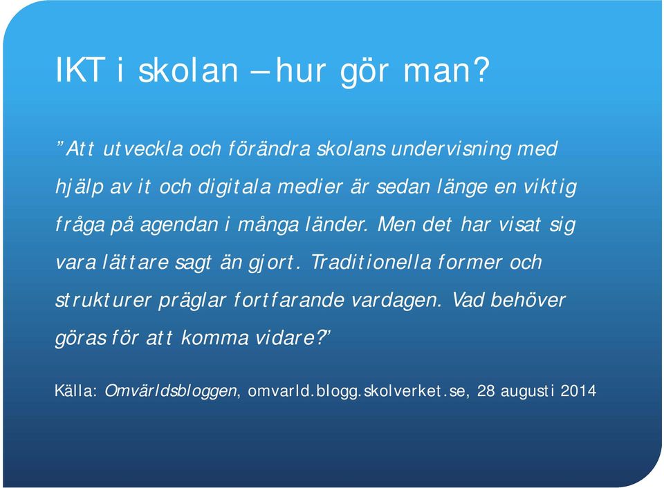 en viktig fråga på agendan i många länder. Men det har visat sig vara lättare sagt än gjort.