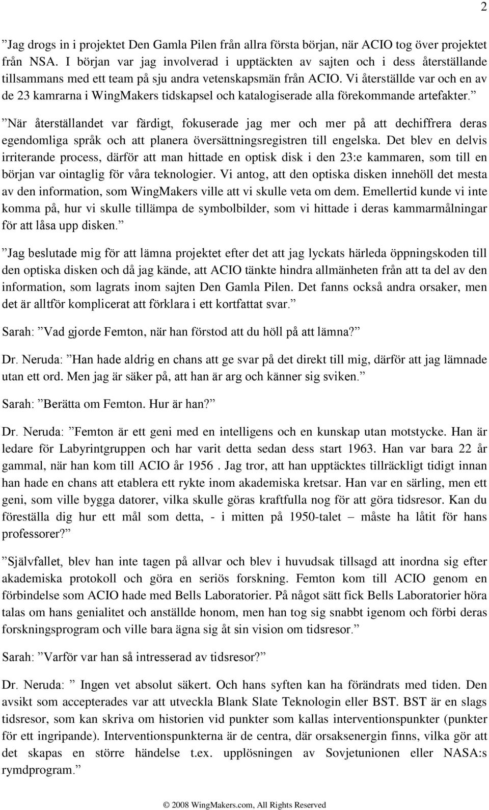 Vi återställde var och en av de 23 kamrarna i WingMakers tidskapsel och katalogiserade alla förekommande artefakter.
