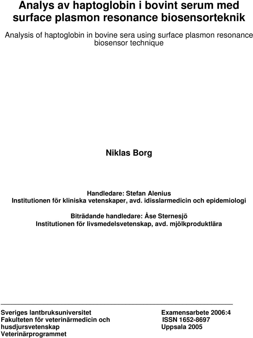 idisslarmedicin och epidemiologi Biträdande handledare: Åse Sternesjö Institutionen för livsmedelsvetenskap, avd.