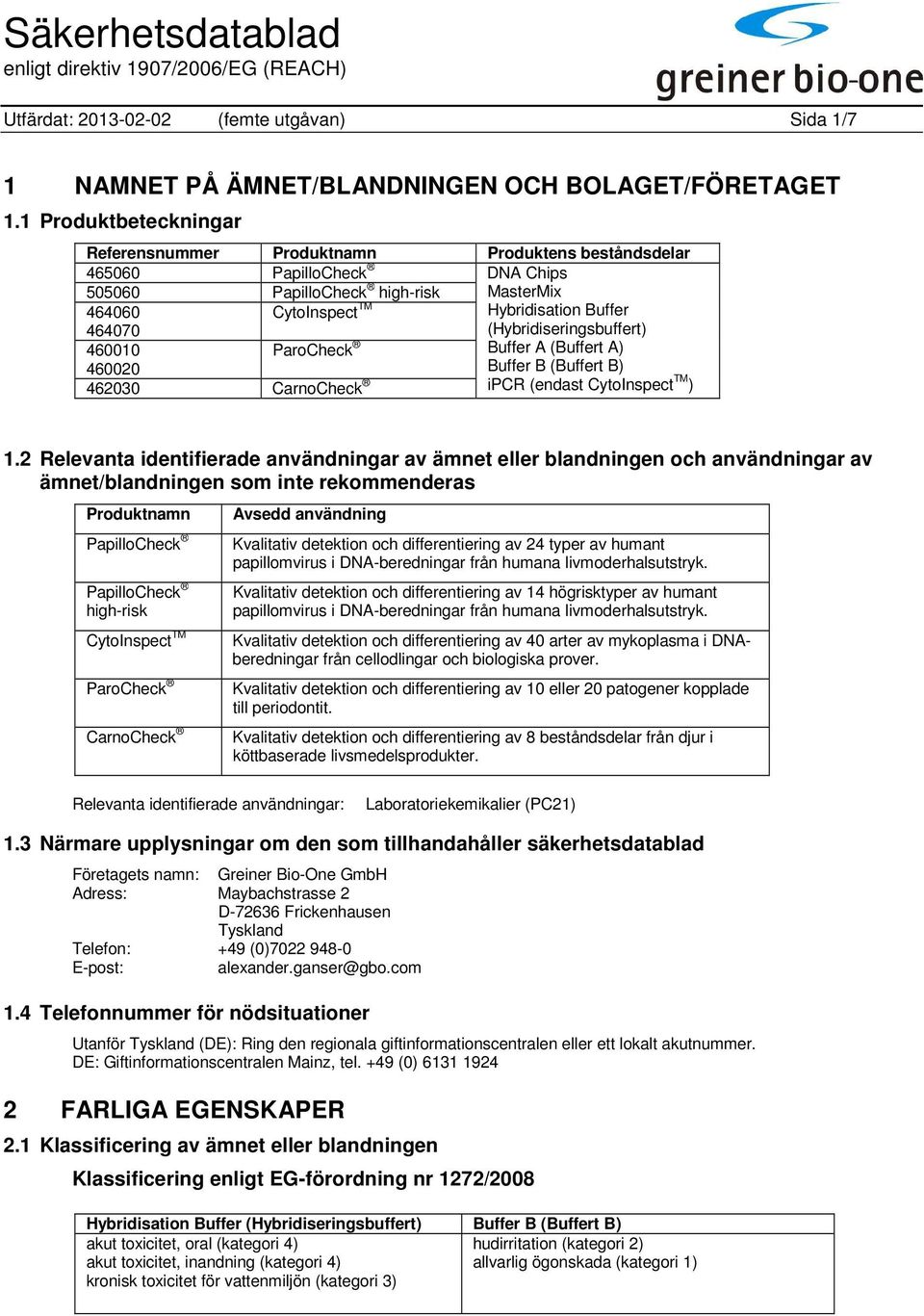 (Hybridiseringsbuffert) 460010 ParoCheck Buffer A (Buffert A) 460020 Buffer B (Buffert B) 462030 CarnoCheck ipcr (endast CytoInspect TM ) 1.