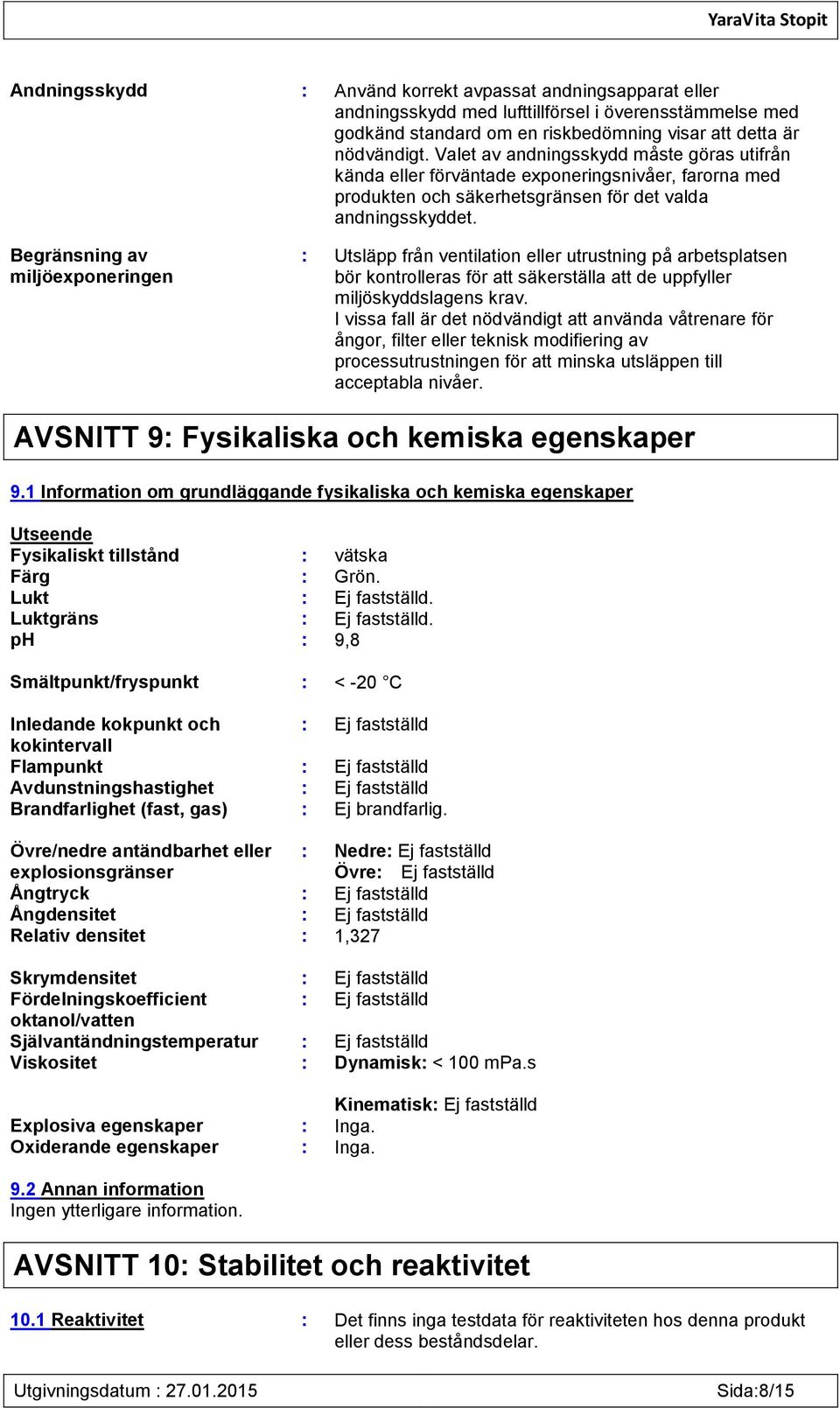 Begränsning av miljöexponeringen : Utsläpp från ventilation eller utrustning på arbetsplatsen bör kontrolleras för att säkerställa att de uppfyller miljöskyddslagens krav.