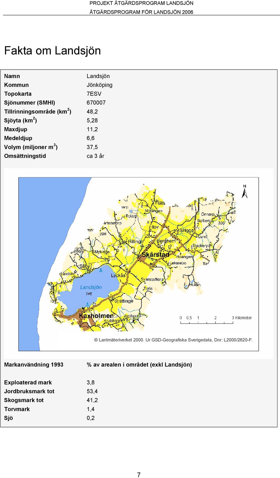 Omsättningstid ca 3 år Lantmäteriverket 2000. Ur GSD-Geografiska Sverigedata, Dnr: L2000/2620-F.