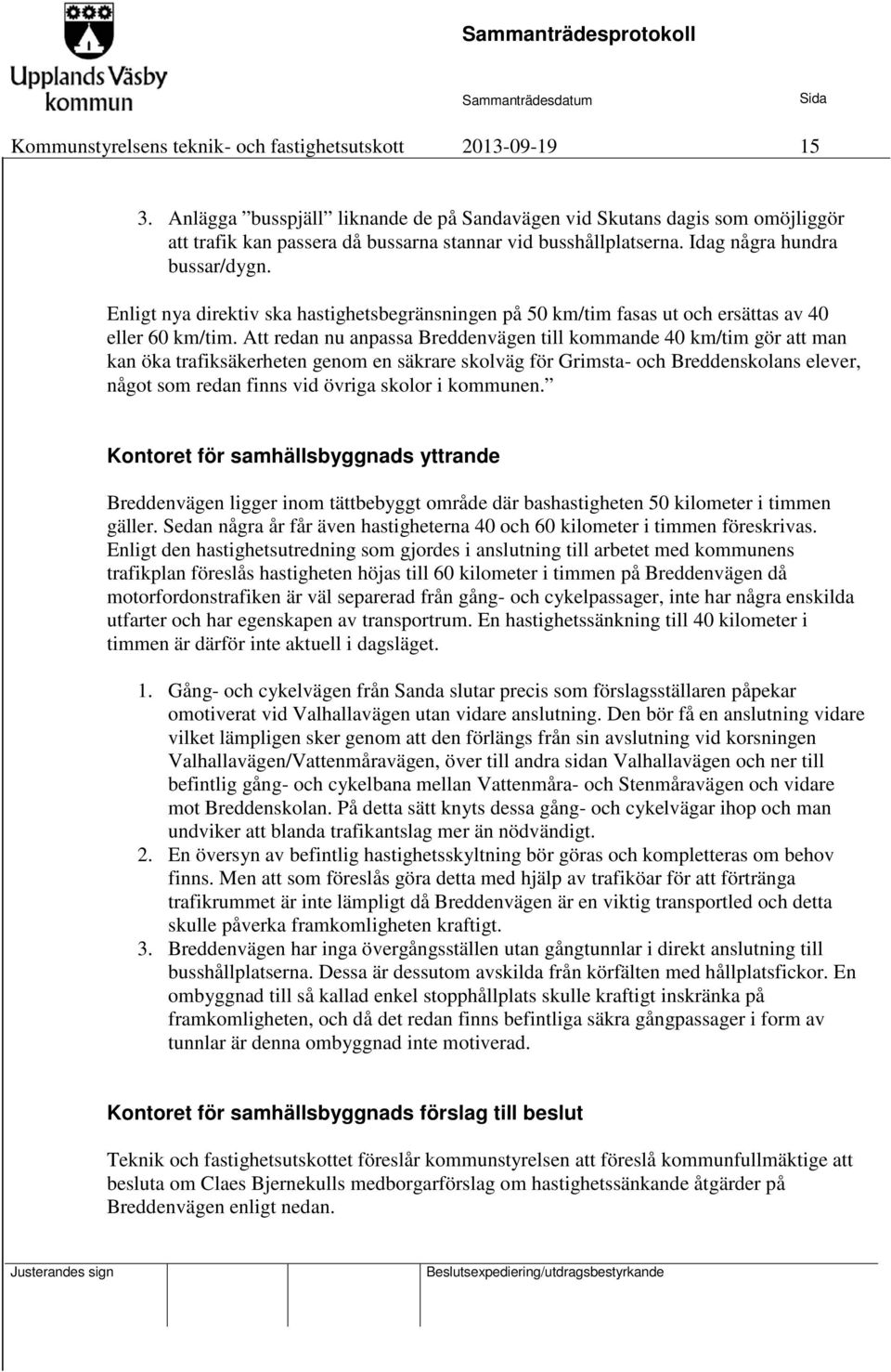 Enligt nya direktiv ska hastighetsbegränsningen på 50 km/tim fasas ut och ersättas av 40 eller 60 km/tim.