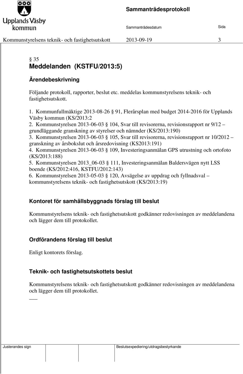 Kommunstyrelsen 2013-06-03 104, Svar till revisorerna, revisionsrapport nr 9/12 grundläggande granskning av styrelser och nämnder (KS/2013:190) 3.