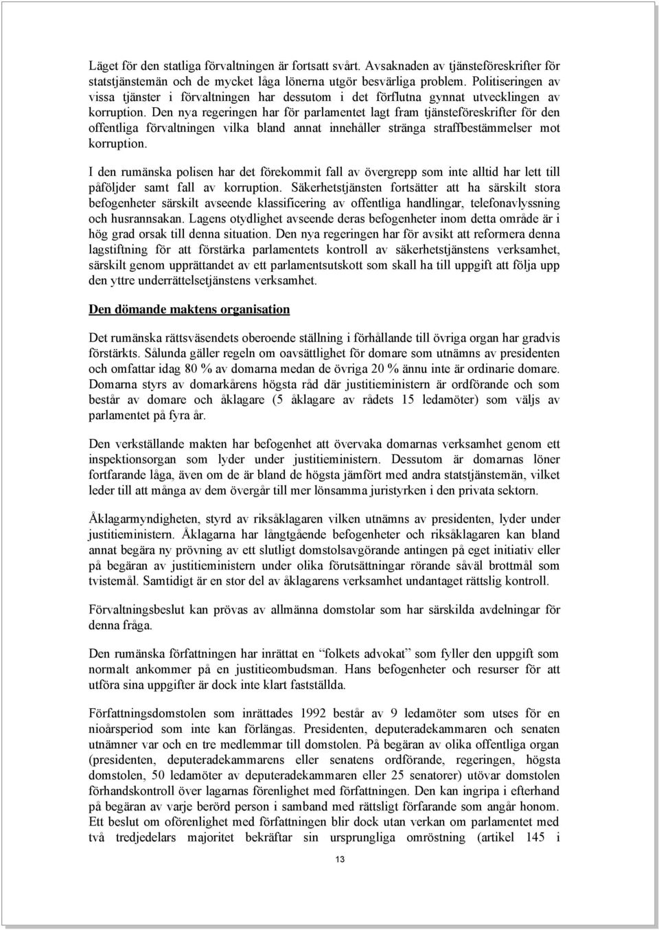 Den nya regeringen har för parlamentet lagt fram tjänsteföreskrifter för den offentliga förvaltningen vilka bland annat innehåller stränga straffbestämmelser mot korruption.