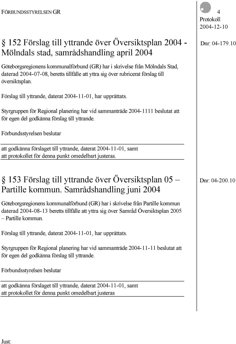 till översiktsplan. Förslag till yttrande, daterat 2004-11-01, har upprättats.