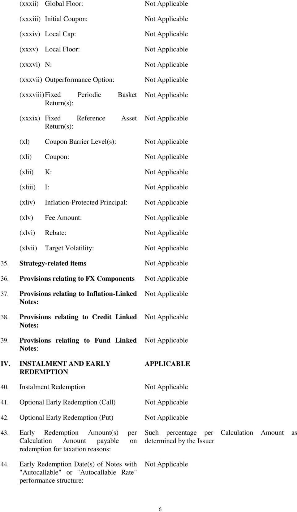 Applicable (xlii) K: Not Applicable (xliii) I: Not Applicable (xliv) Inflation-Protected Principal: Not Applicable (xlv) Fee Amount: Not Applicable (xlvi) Rebate: Not Applicable (xlvii) Target