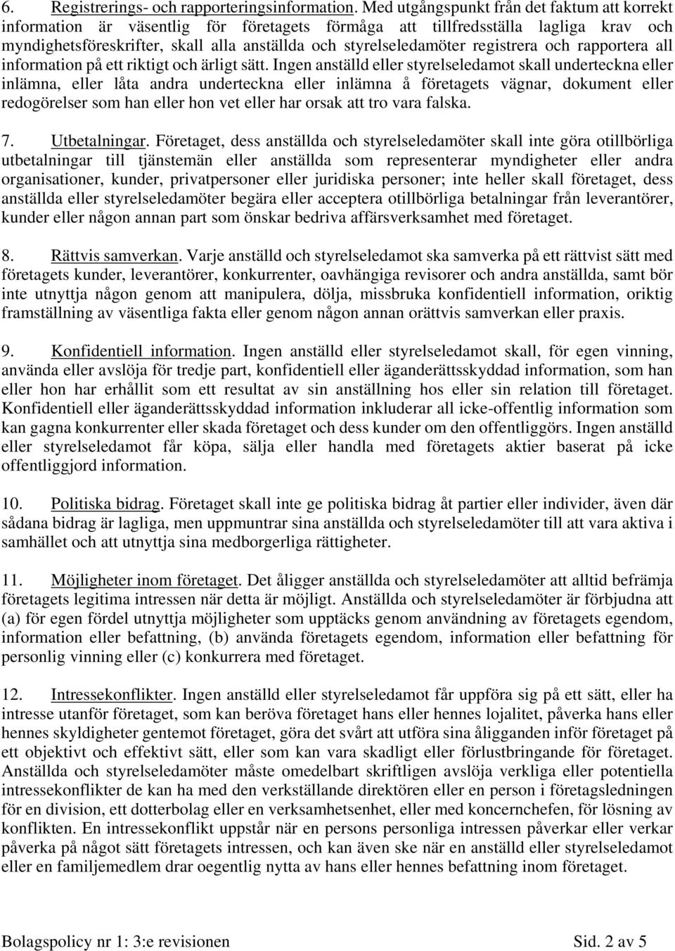 registrera och rapportera all information på ett riktigt och ärligt sätt.