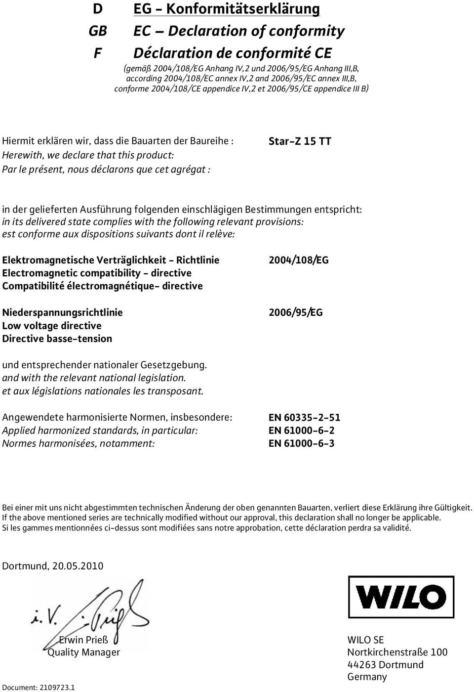 présent, nous déclarons que cet agrégat : in der gelieferten Ausführung folgenden einschlägigen Bestimmungen entspricht: in its delivered state complies with the following relevant provisions: est