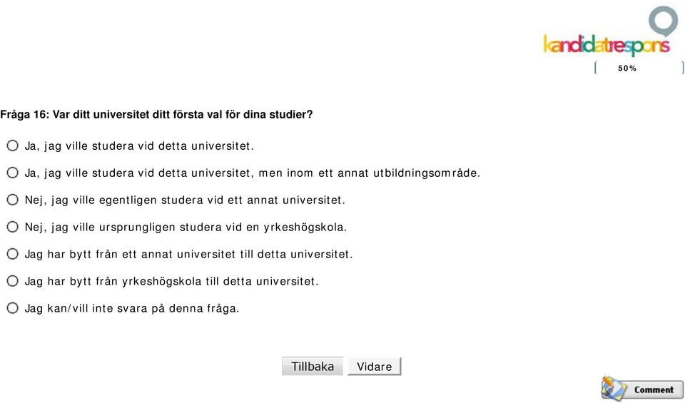 Nej, jag ville egentligen studera vid ett annat universitet. Nej, jag ville ursprungligen studera vid en yrkeshögskola.