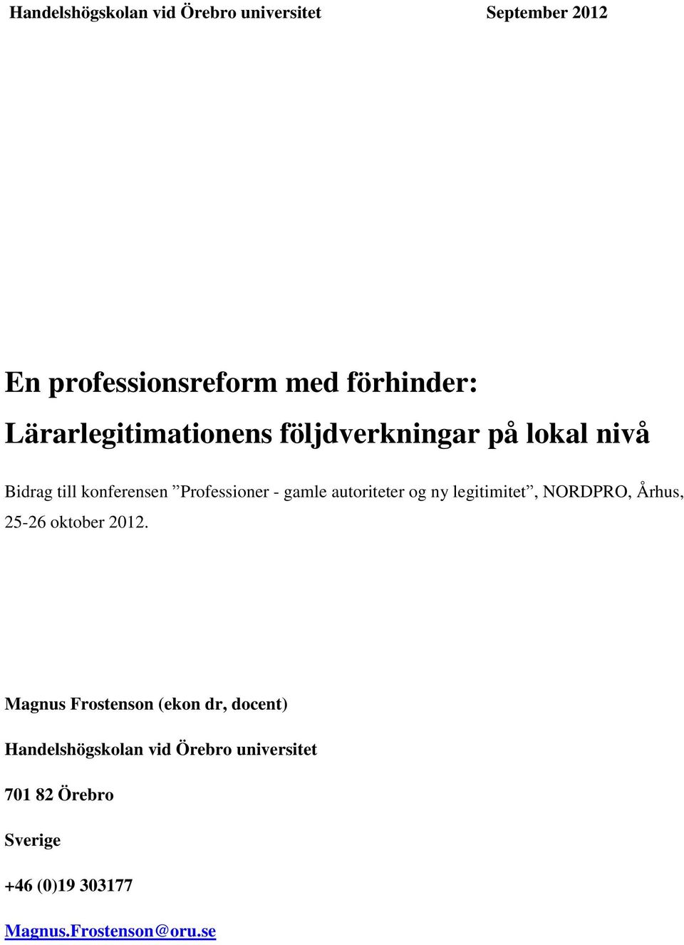 autoriteter og ny legitimitet, NORDPRO, Århus, 25-26 oktober 2012.