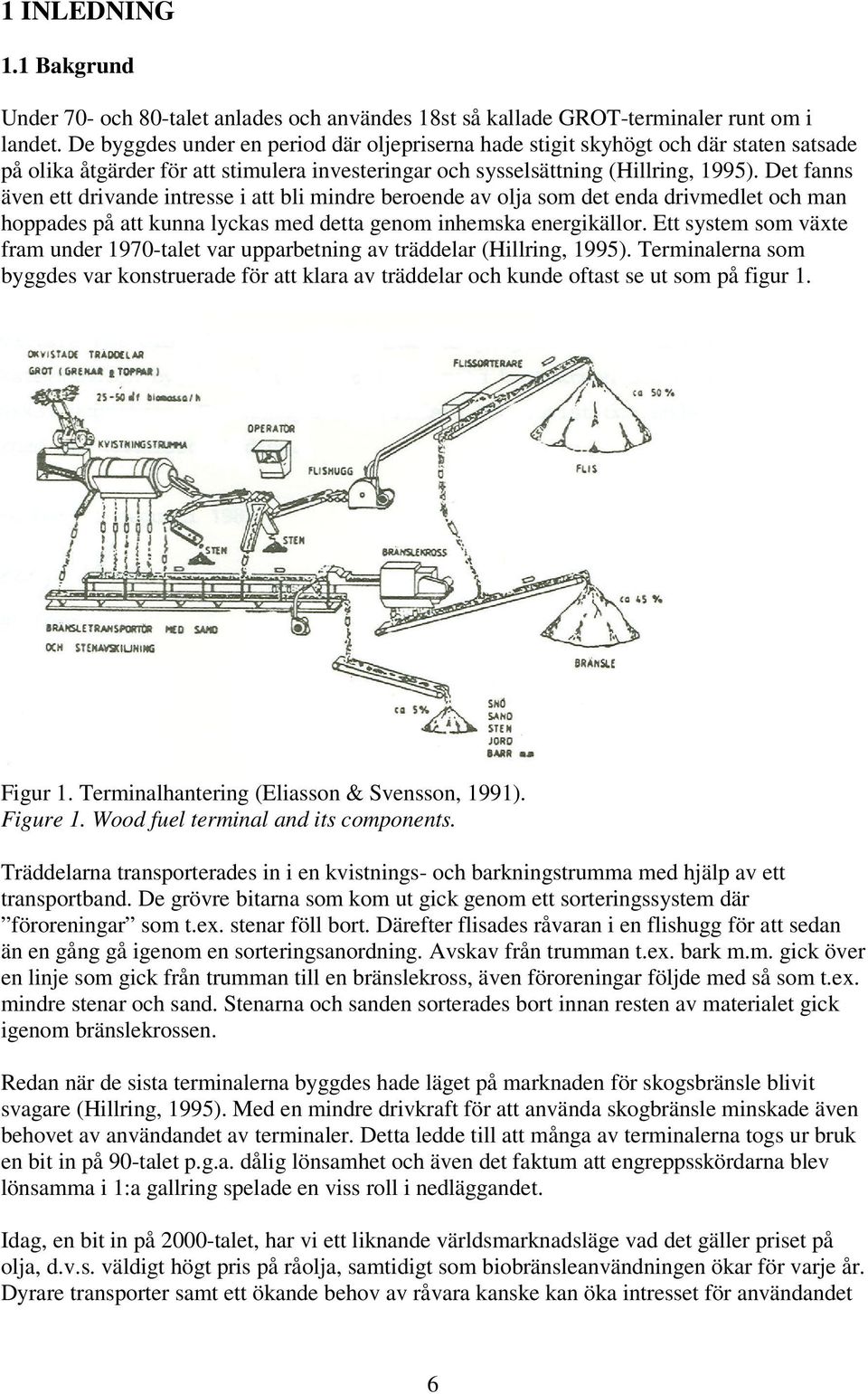 Det fanns även ett drivande intresse i att bli mindre beroende av olja som det enda drivmedlet och man hoppades på att kunna lyckas med detta genom inhemska energikällor.