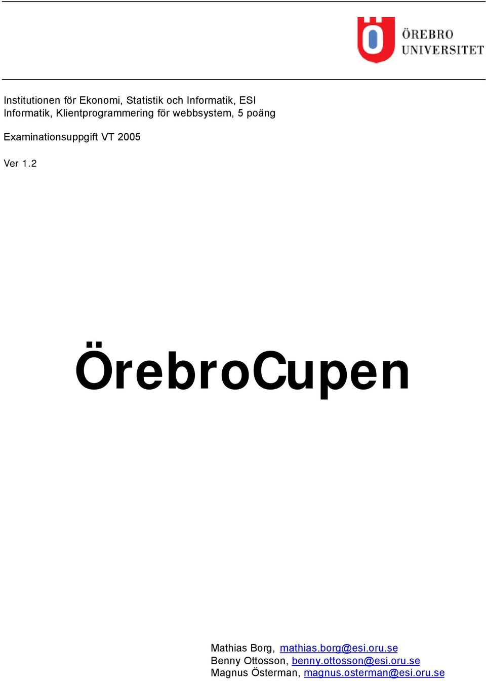 2005 Ver 1.2 ÖrebroCupen Mathias Borg, mathias.borg@esi.oru.