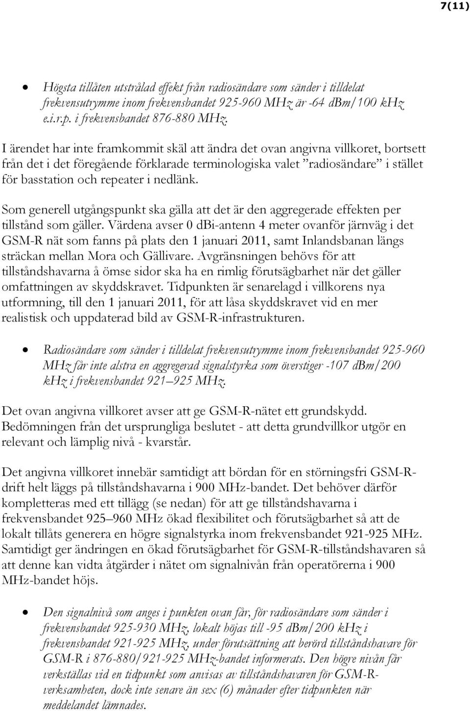 nedlänk. Som generell utgångspunkt ska gälla att det är den aggregerade effekten per tillstånd som gäller.