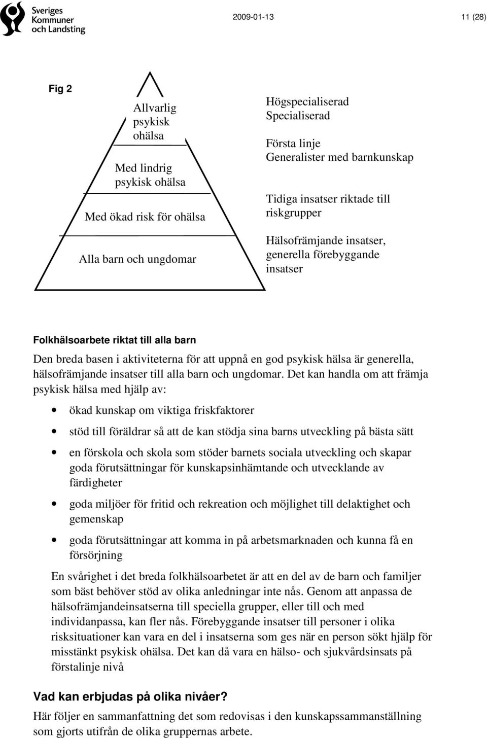 god psykisk hälsa är generella, hälsofrämjande insatser till alla barn och ungdomar.