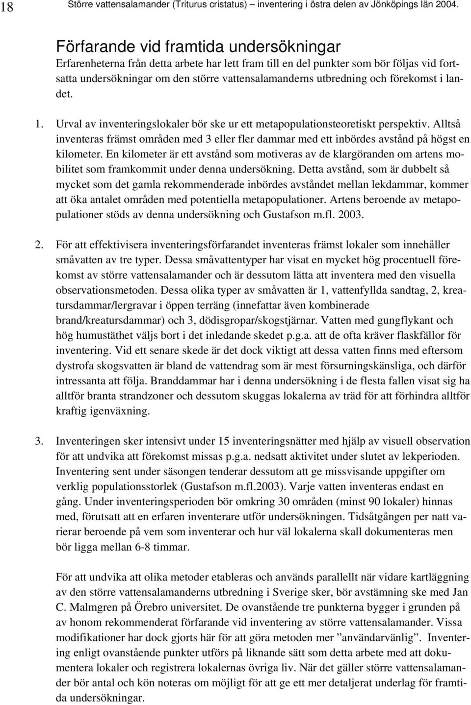 förekomst i landet. 1. Urval av inventeringslokaler bör ske ur ett metapopulationsteoretiskt perspektiv.