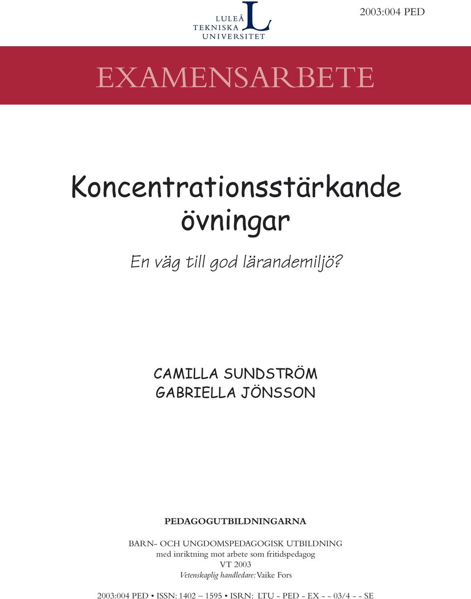 CAMILLA SUNDSTRÖM GABRIELLA JÖNSSON PEDAGOGUTBILDNINGARNA BARN- OCH UNGDOMSPEDAGOGISK