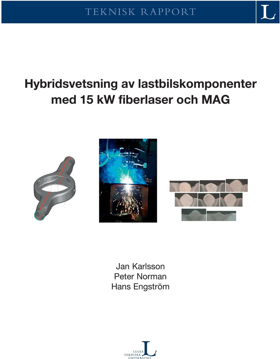 och MAG med 15 kw fiberlaser och MAG Jan Karlsson Peter Norman Hans Engström