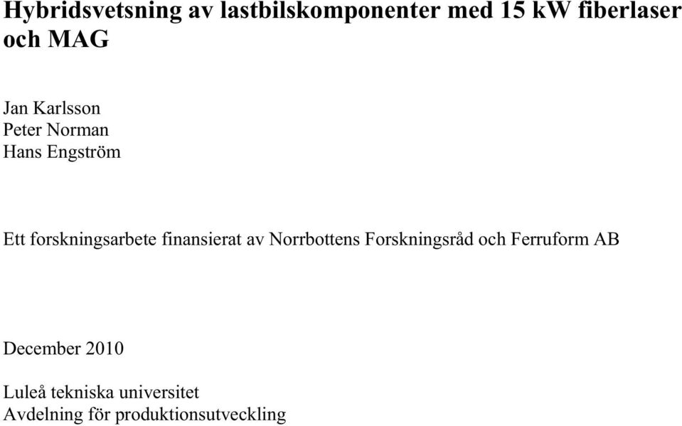 finansierat av Norrbottens Forskningsråd och Ferruform AB