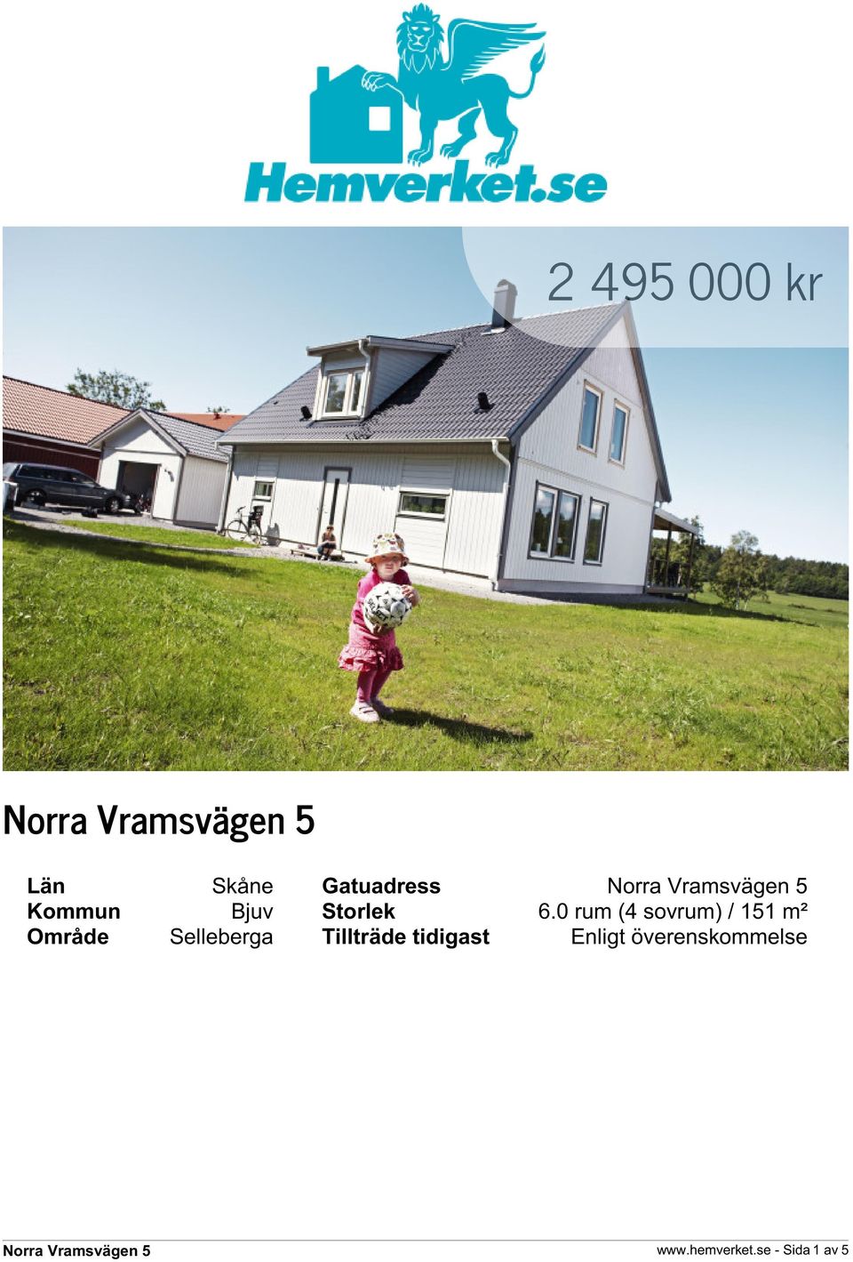 0 rum (4 sovrum) / 151 m² Område