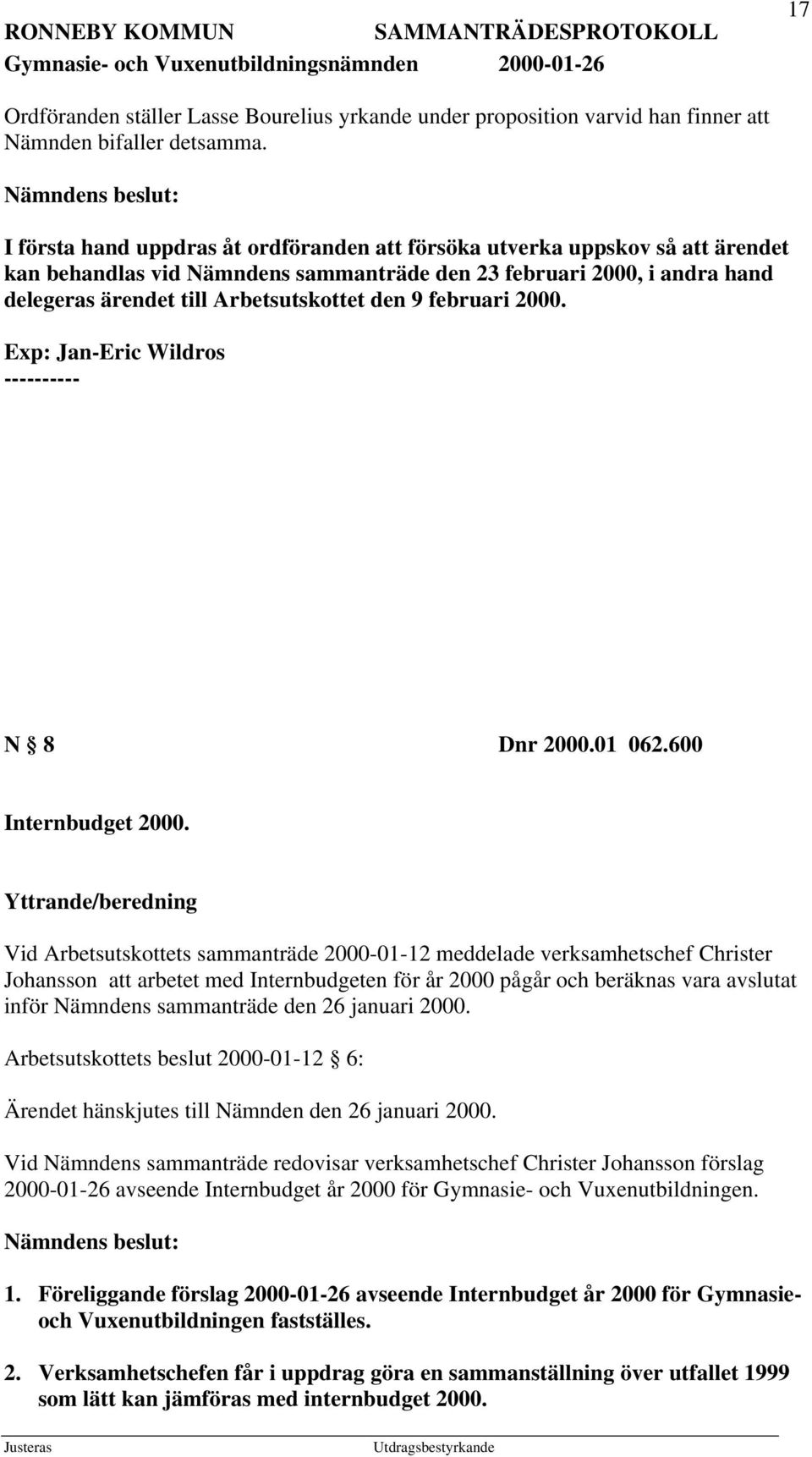 Arbetsutskottet den 9 februari 2000. Exp: Jan-Eric Wildros N 8 Dnr 2000.01 062.600 Internbudget 2000.