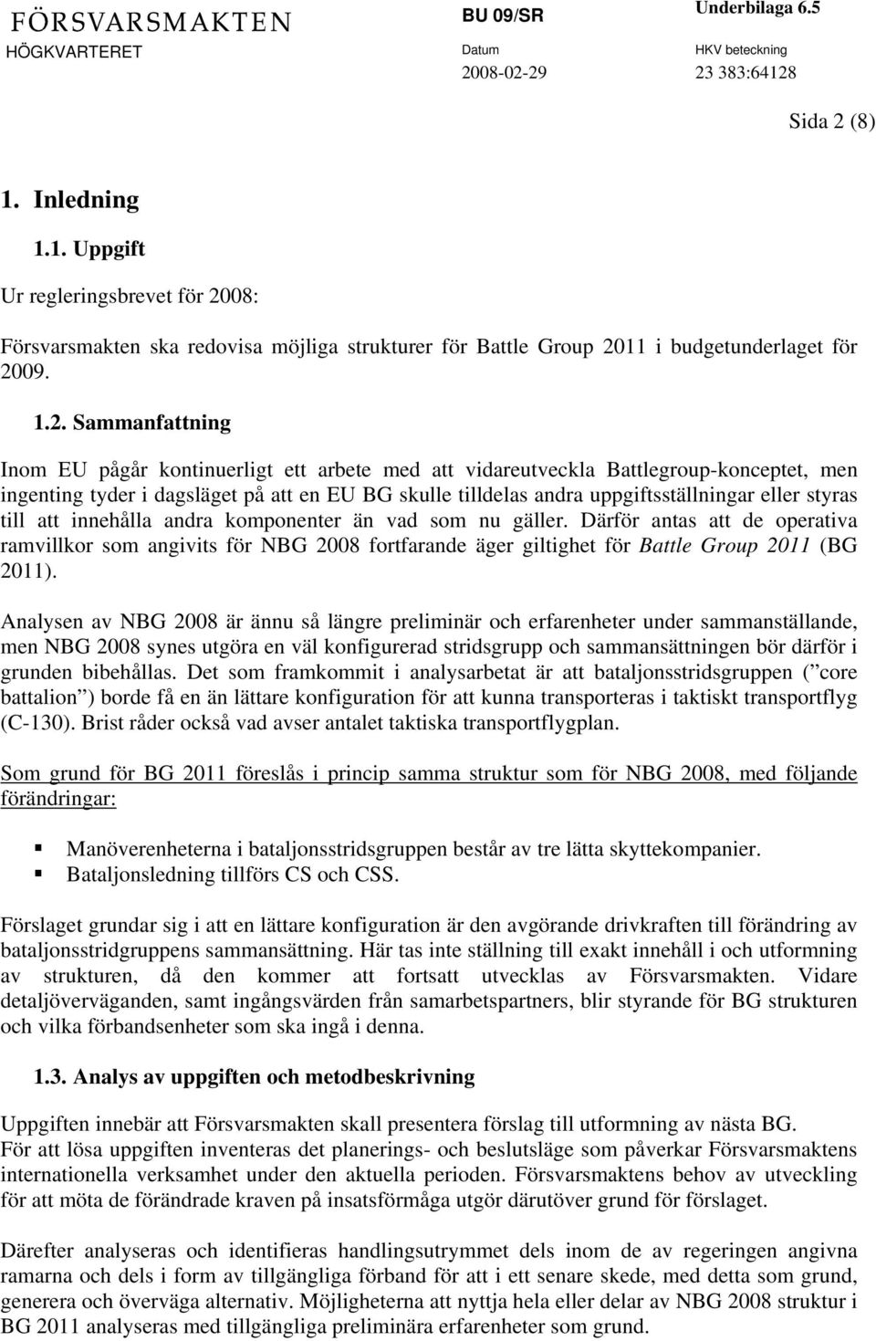 08: Försvarsmakten ska redovisa möjliga strukturer för Battle Group 20