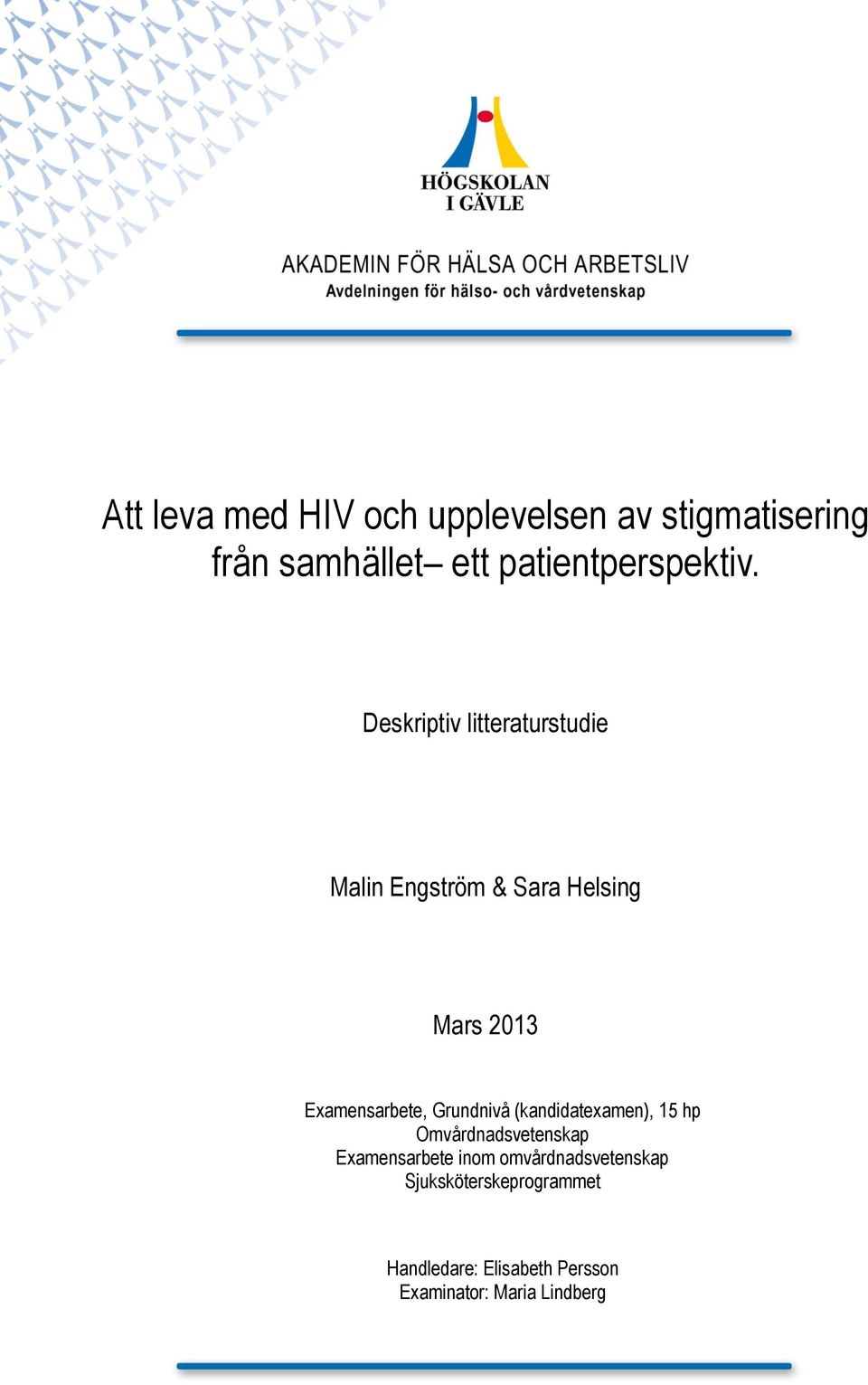 Deskriptiv litteraturstudie Malin Engström & Sara Helsing Mars 2013 Examensarbete,