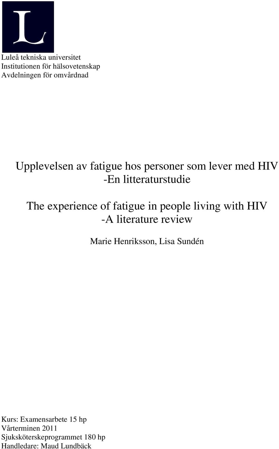 of fatigue in people living with HIV -A literature review Marie Henriksson, Lisa Sundén
