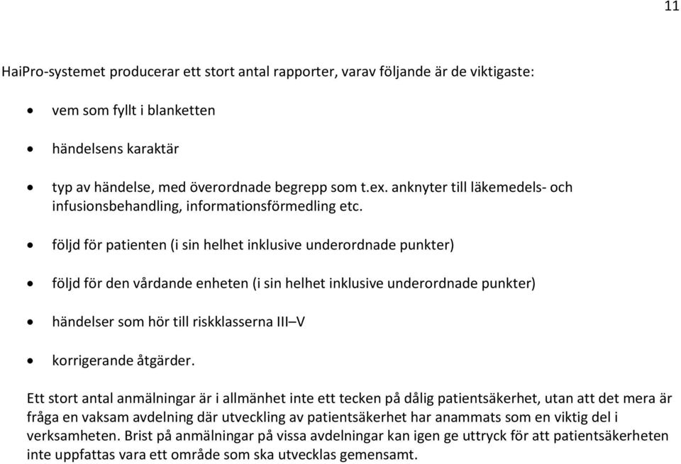 följd för patienten (i sin helhet inklusive underordnade punkter) följd för den vårdande enheten (i sin helhet inklusive underordnade punkter) händelser som hör till riskklasserna III V korrigerande