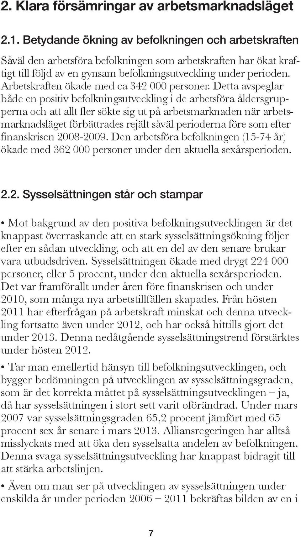 Arbetskraften ökade med ca 342 000 personer.