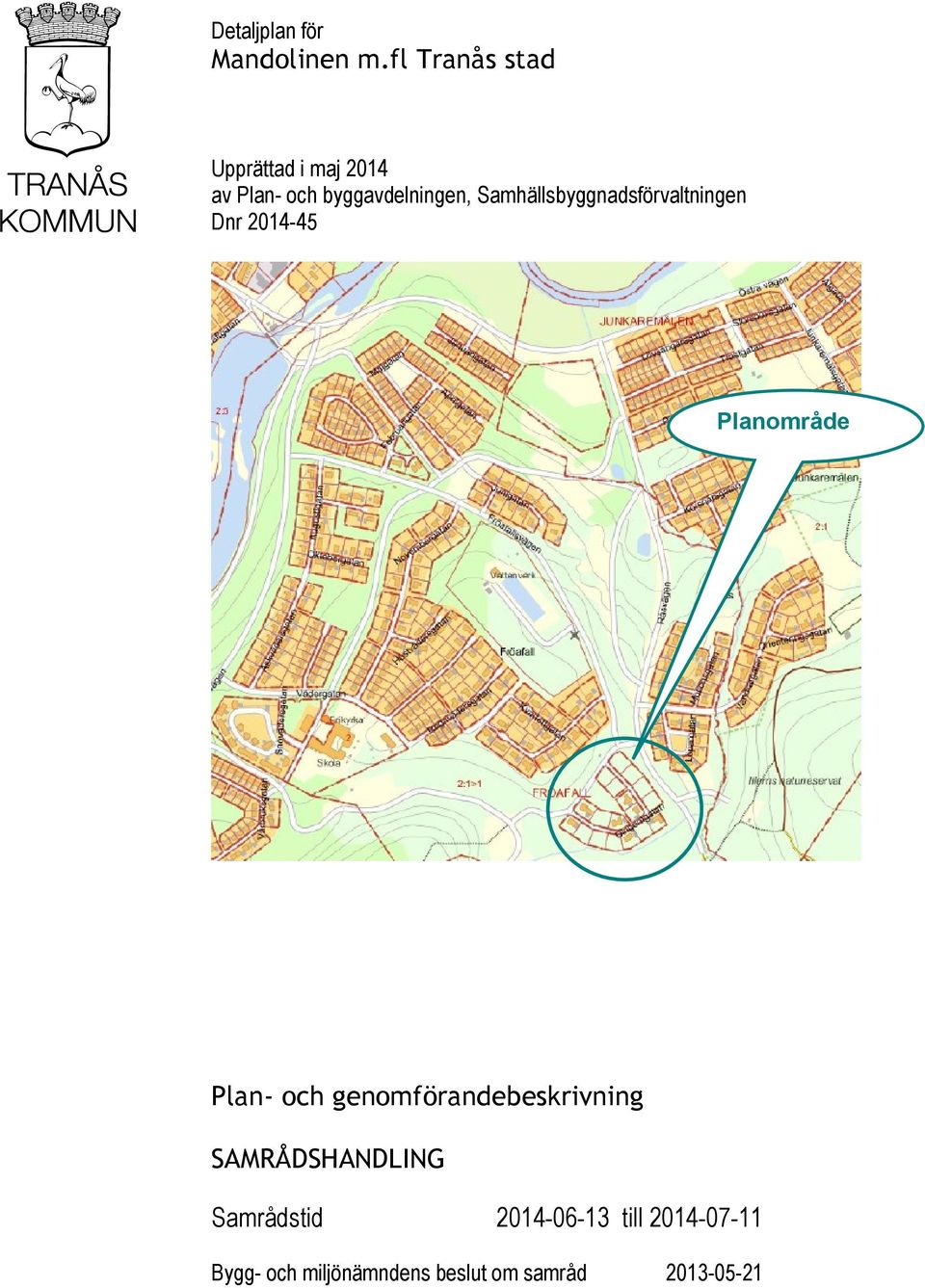 Samhällsbyggnadsförvaltningen Dnr 2014-45 Planområde Plan- och