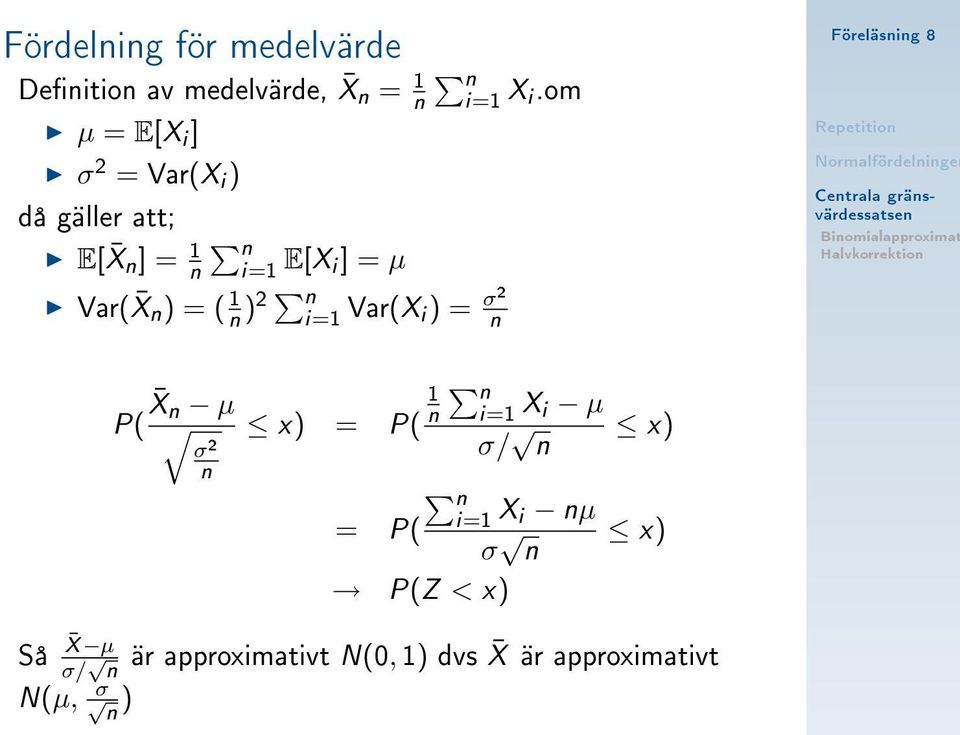 Xn ) = ( 1 n )2 n Var(X i) = σ2 n P( X n µ σ 2 n x) = 1 n n P( i µ σ/ x) n = n