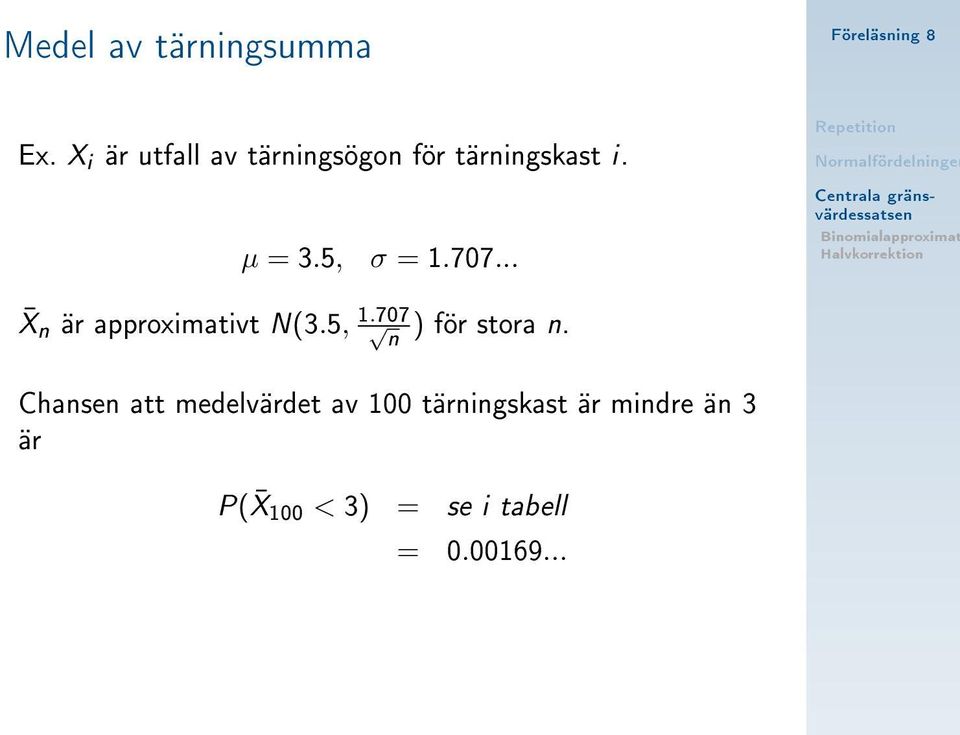 5, σ = 1.707... X n är approximativt N(3.5, 1.