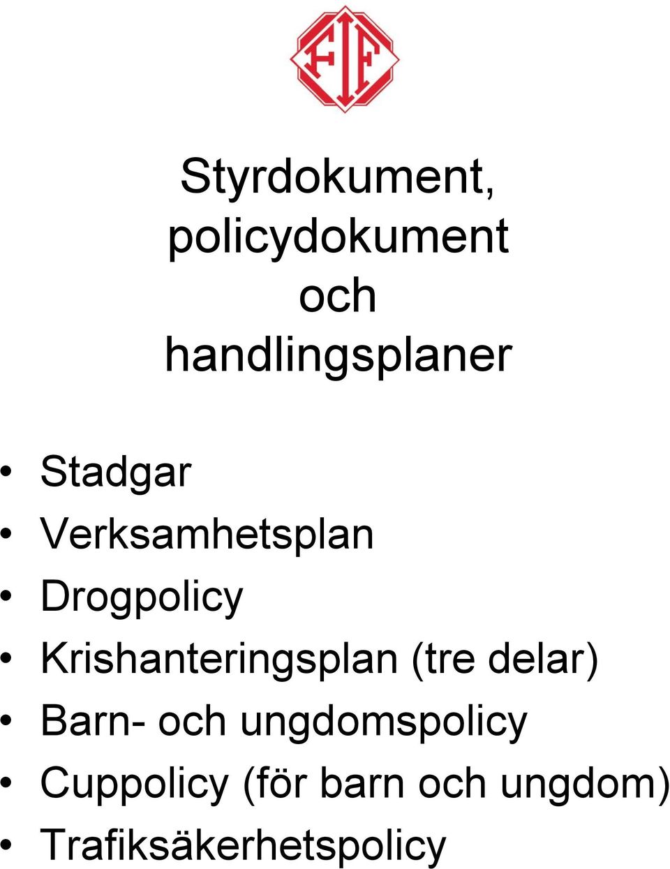 Drogpolicy Krishanteringsplan (tre delar) Barn-