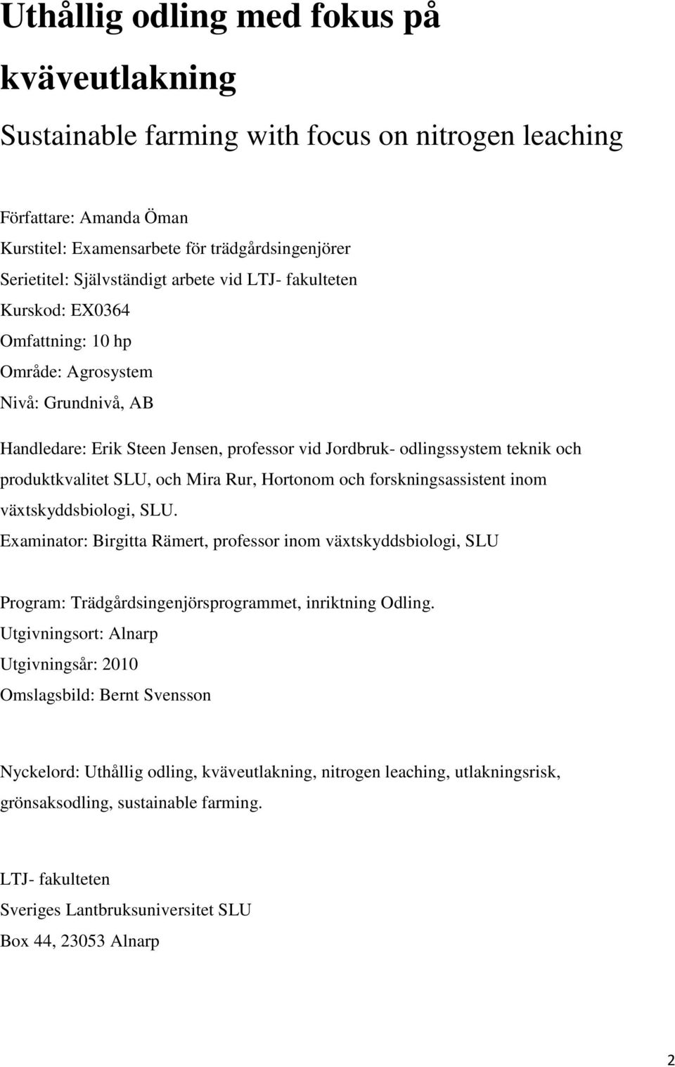 SLU, och Mira Rur, Hortonom och forskningsassistent inom växtskyddsbiologi, SLU.