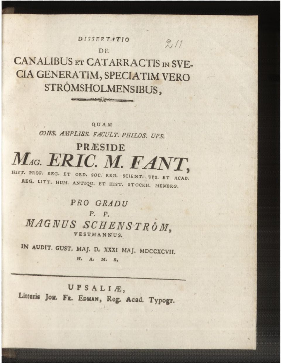 UPS. ET ACAD. REG. LITT. HUM. ANTIQU. ET HIST. STOCKH. MEMBRO. PRO GRADU P. P. MAGNUS SCHENSTRÔM, VESTMANNUS.