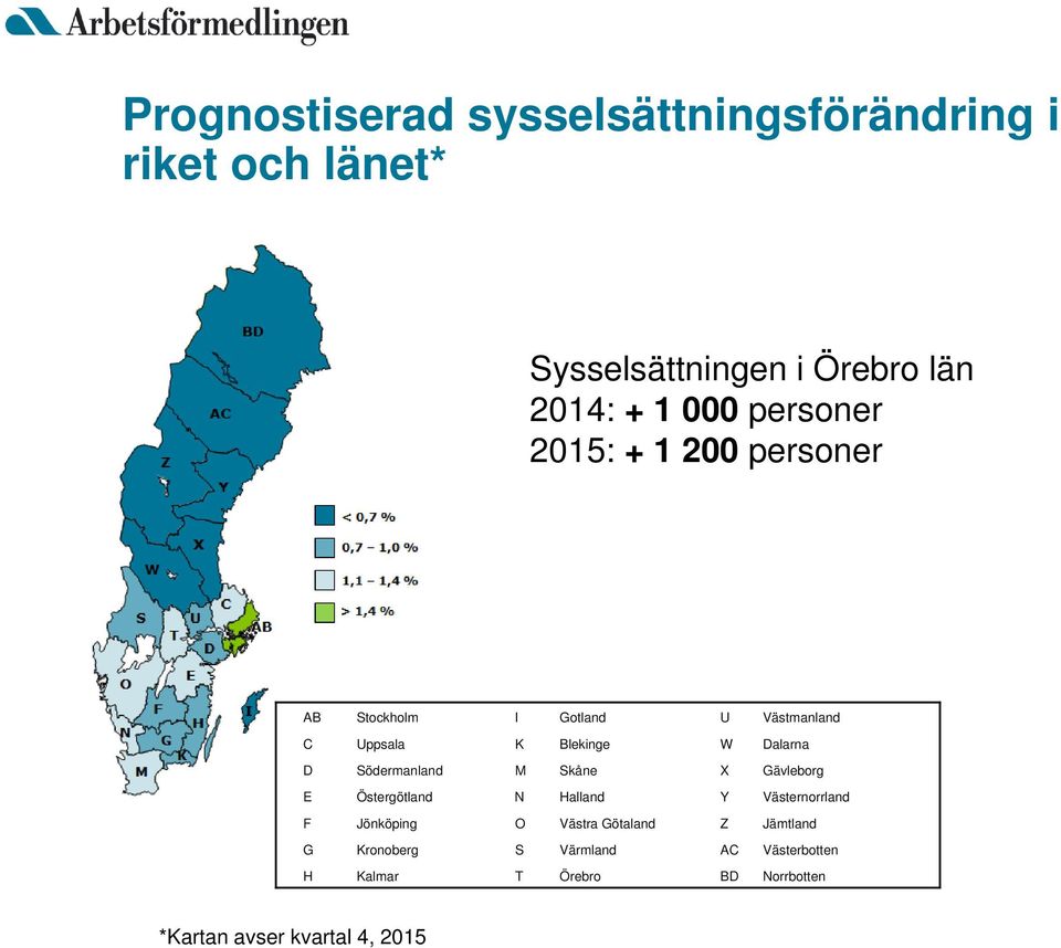 Södermanland M Skåne X Gävleborg E Östergötland N Halland Y Västernorrland F Jönköping O Västra Götaland