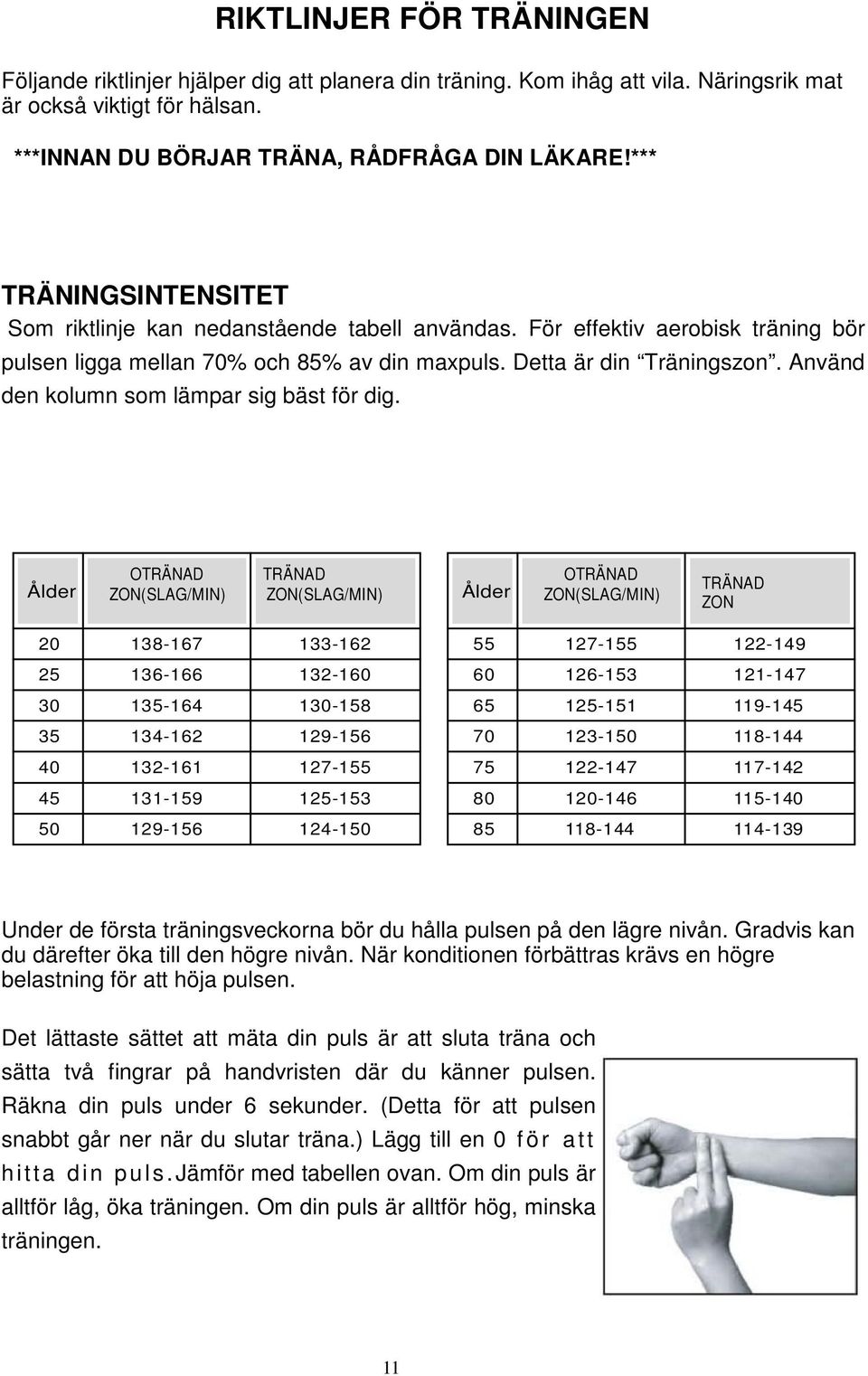 Använd den kolumn som lämpar sig bäst för dig.