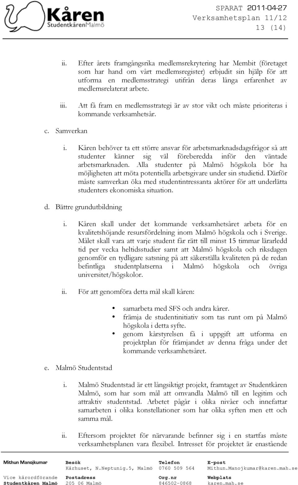 Kåren behöver ta ett större ansvar för arbetsmarknadsdagsfrågor så att studenter känner sig väl föreberedda inför den väntade arbetsmarknaden.