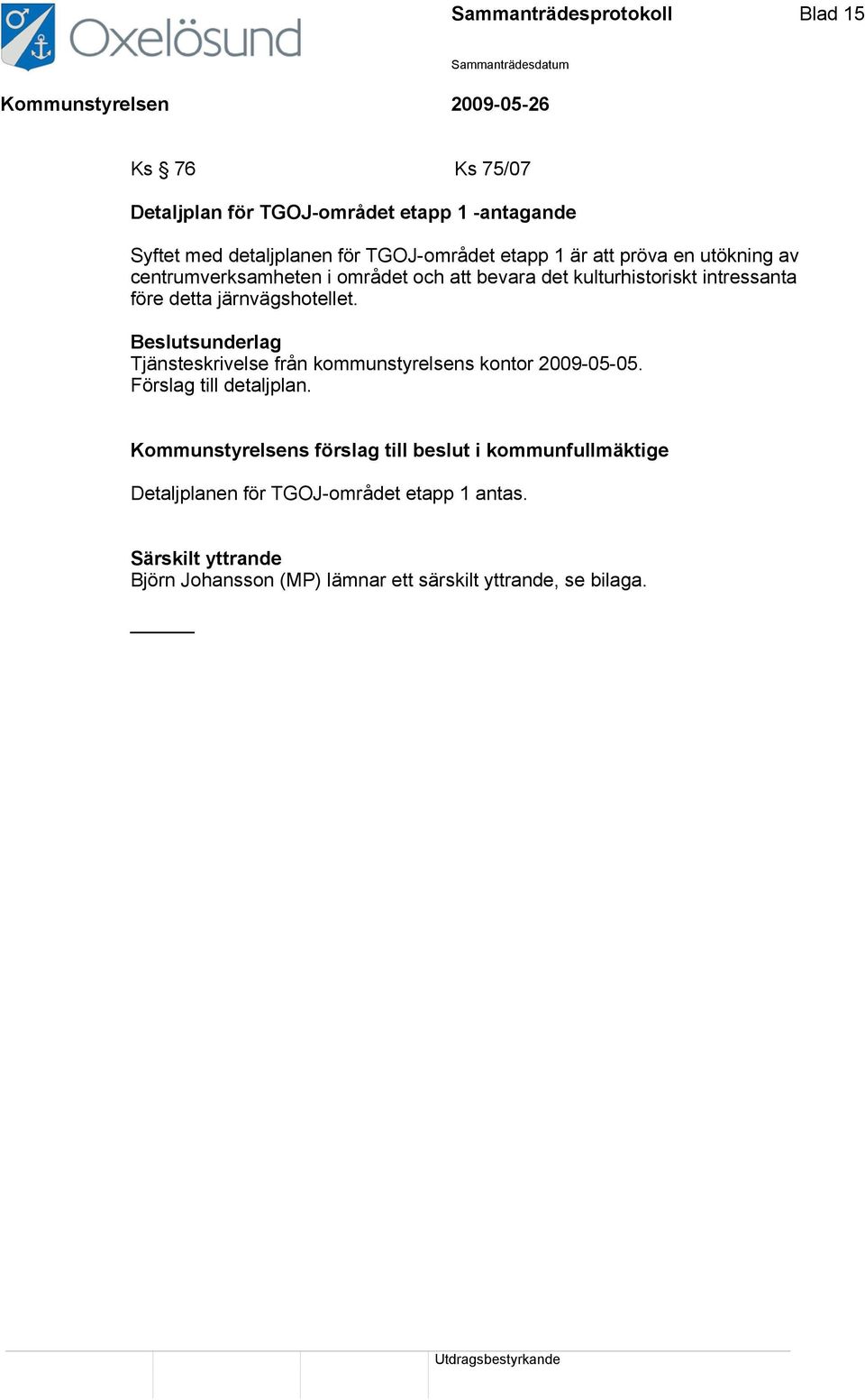 järnvägshotellet. Tjänsteskrivelse från kommunstyrelsens kontor 2009-05-05. Förslag till detaljplan.