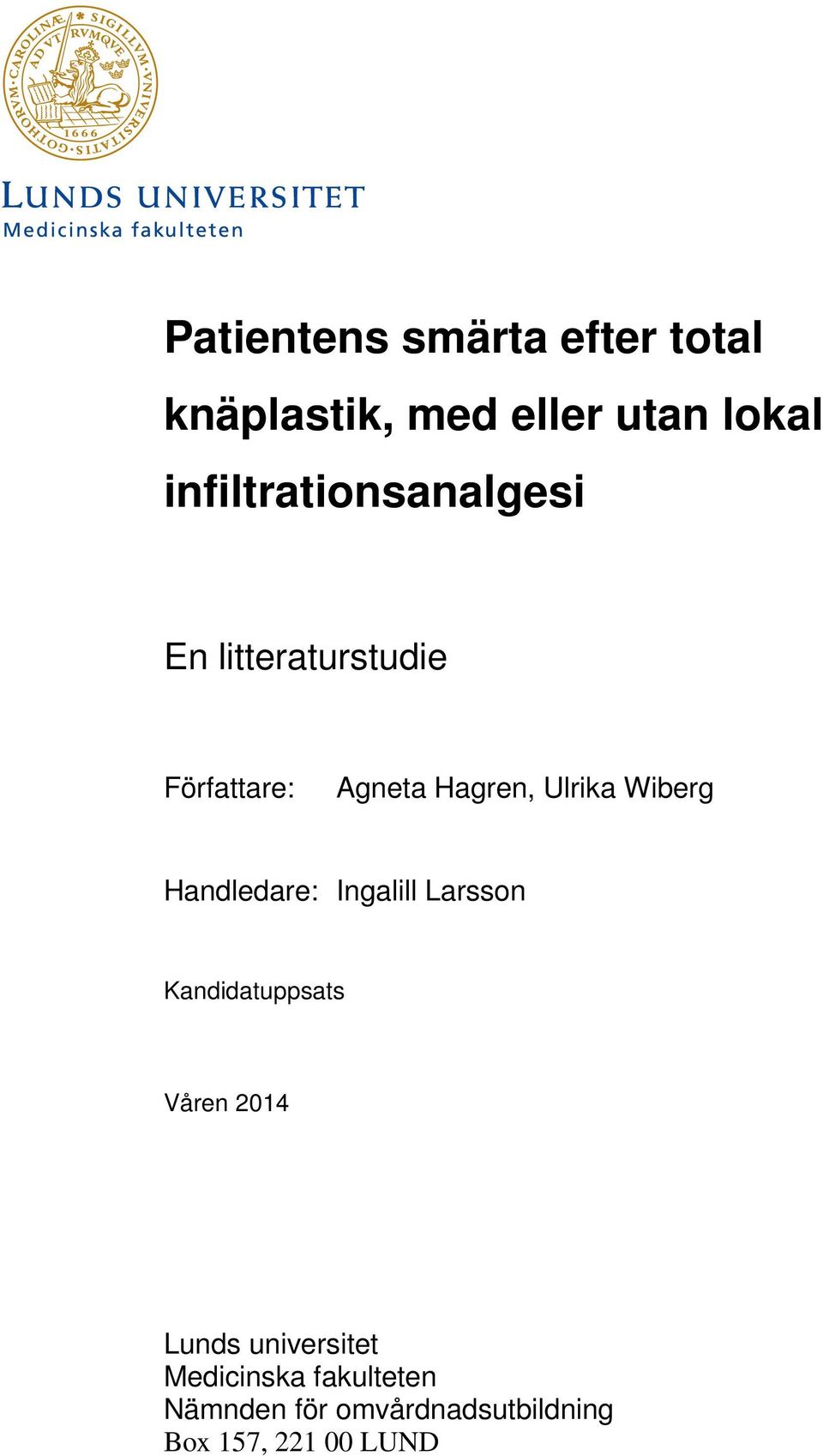 Ulrika Wiberg Handledare: Ingalill Larsson Kandidatuppsats Våren 2014